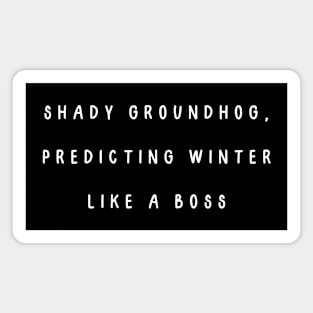 Shady groundhog, predicting winter like a boss. Groundhog’s Day Magnet